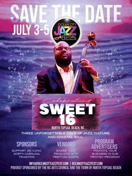 Promotional poster for the Ocean City Jazz Festival with the text “Save the Date – July 3–5.” The design features a jazz musician playing an upright bass against an ocean-themed background with water and bubbles. The poster reads “Celebrating Sweet 16 – North Topsail Beach, NC” and “Three unforgettable days of jazz culture and coastal soul.” It also invites sponsors, vendors, and program advertisers and lists the website oceancityjazzfest.com and email info@oceancityjazzfest.com
, noting support from the NC Arts Council and the Town of North Topsail Beach.